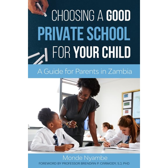 Choosing A Good Private School for Your Child: A Guide for Parents and Guardians in Zambia