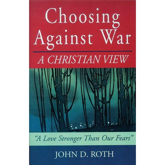 Choosing Against War : A Christian View (Paperback)