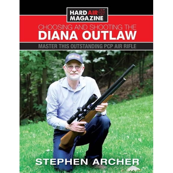 Choosing And Shooting The Diana Outlaw: Master This Outstanding PCP Air Rifle, (Paperback)