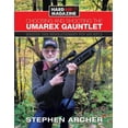 thumbnail image 1 of Choosing And Shooting The Umarex Gauntlet: Master this revolutionary PCP air rifle, (Paperback), 1 of 1