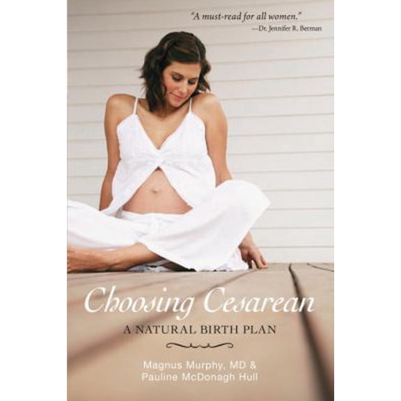 Pre-Owned Choosing Cesarean: A Natural Birth Plan (Paperback) 1616145110 9781616145118