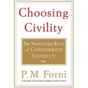P M FORNI Choosing Civility: The Twenty-Five Rules of Considerate Conduct (Paperback)