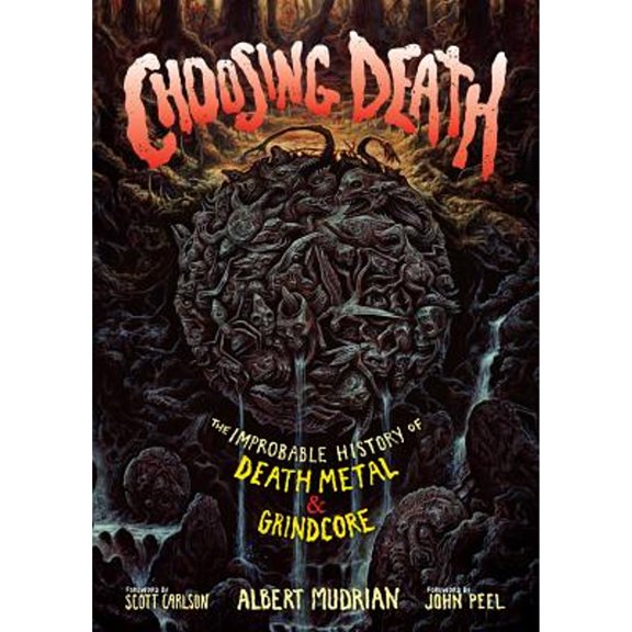 Pre-Owned Choosing Death: The Improbable History of Death Metal & Grindcore (Paperback) by Albert Mudrian, John Peel, Scott Carlson