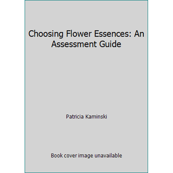 Pre-Owned Choosing Flower Essences: An Assessment Guide (Unknown) 0963130633 9780963130631