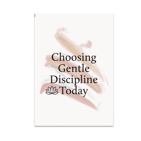 Choosing Gentle Discipline Today - Wellness Art Decor - 13x19 Poster Print