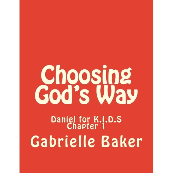 Daniel for K.I.D.S. Daniel 1: Choosing God's Way, Book 1, (Paperback)