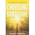 thumbnail image 1 of Pre-Owned Choosing Gratitude 365 Days a Year: Your Daily Guide to Grateful Living (Paperback) 1573126896 9781573126892, 1 of 1