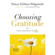 Choosing Gratitude : Your Journey to Joy (Paperback)