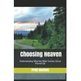 thumbnail image 1 of Choosing Heaven: Understanding What the Bible Teaches About Eternal Life, (Paperback), 1 of 1