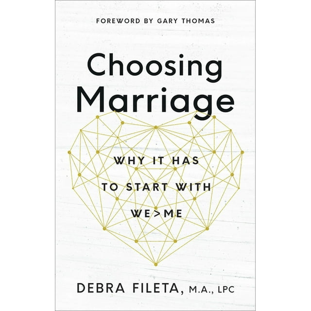 Choosing Marriage: Why It Has to Start with We>me -- Debra Fileta ...