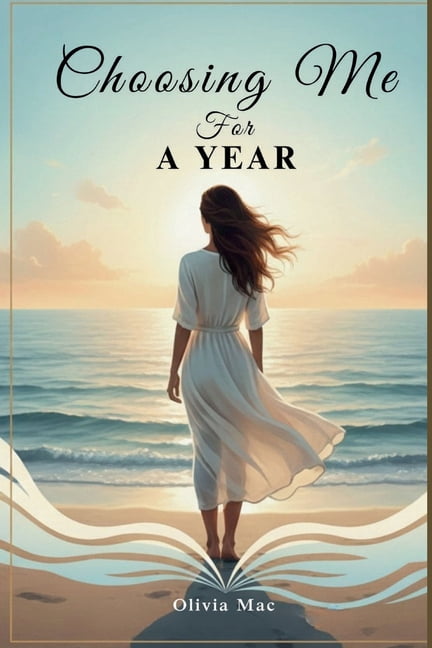 Choosing Me For A Year: A Contemporary Women's Romance About Self-Worth, Healing, And Unexpected Love, (Paperback)