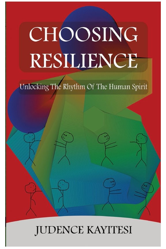 Choosing Resilience: Unlocking the Rythm of the Human Spirit, (Paperback)