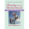 thumbnail image 1 of Choosing Single Motherhood: The Thinking Woman's Guide, (Paperback), 1 of 1