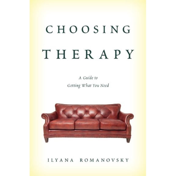 Pre-Owned Choosing Therapy: A Guide to Getting What You Need (Hardcover) 1442225432 9781442225435