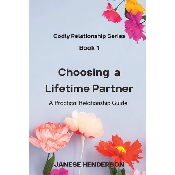 Choosing a Lifetime Partner : A Practical Relationship Guide (Paperback)