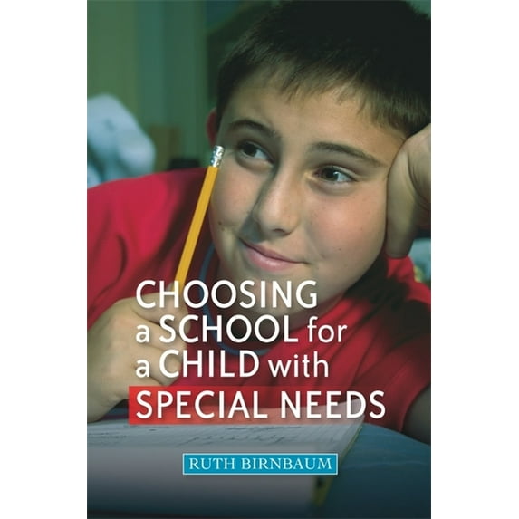 Choosing a School for a Child with Special Needs, (Paperback)