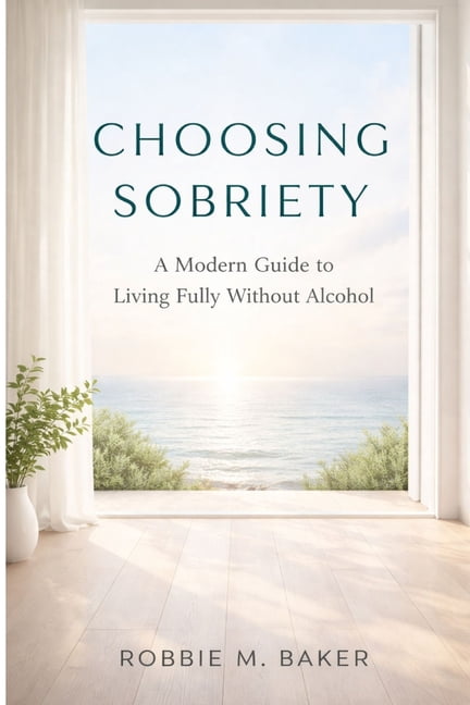 Choosing sobriety: A modern guide to living fully without alcohol, (Paperback)