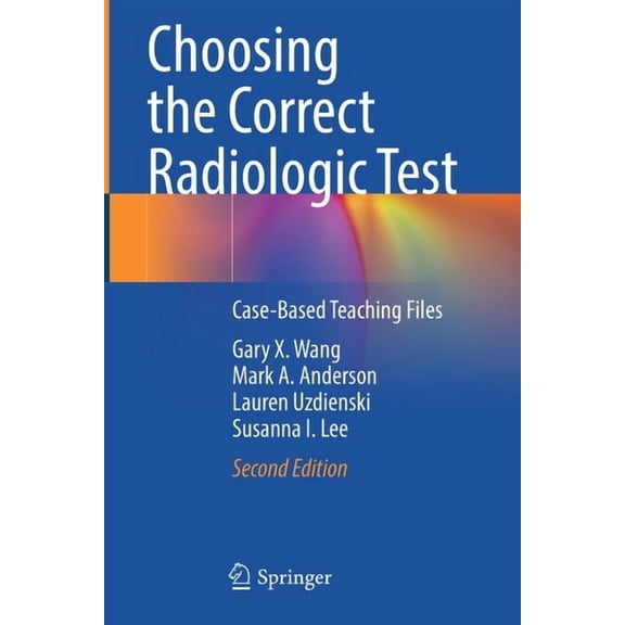 Choosing the Correct Radiologic Test: Case-Based Teaching Files, (Paperback)