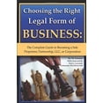 thumbnail image 1 of Pre-Owned Choosing the Right Legal Form of Business: The Complete Guide to Becoming a Sole Proprietor, Partnership, LLC, or Corporation (Paperback) 1601383010 9781601383013, 1 of 1