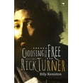 thumbnail image 1 of Choosing to Be Free : The Life Story of Rick Turner, 1 of 1