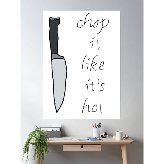 Chop It Like It'S Hot Poster Wall Art, Modern Wall Decor For Living Room Bedroom, 8x12 UNFRAMED