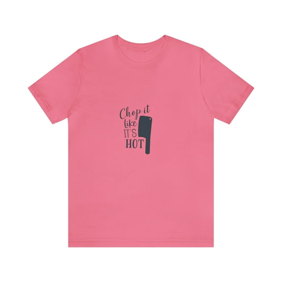 Chop It Like It's Hot Unisex Jersey Short Sleeve Tee