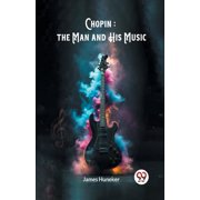 Chopin The Man And His Music, Paperback