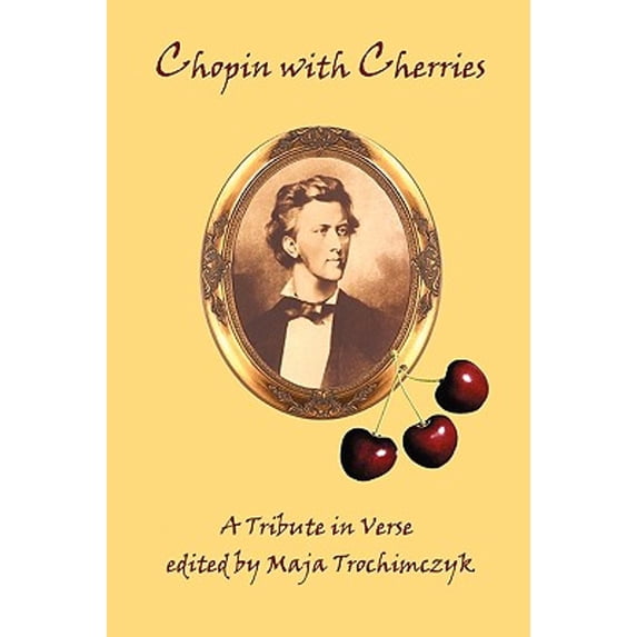 Chopin with Cherries: A Tribute in Verse (Paperback)