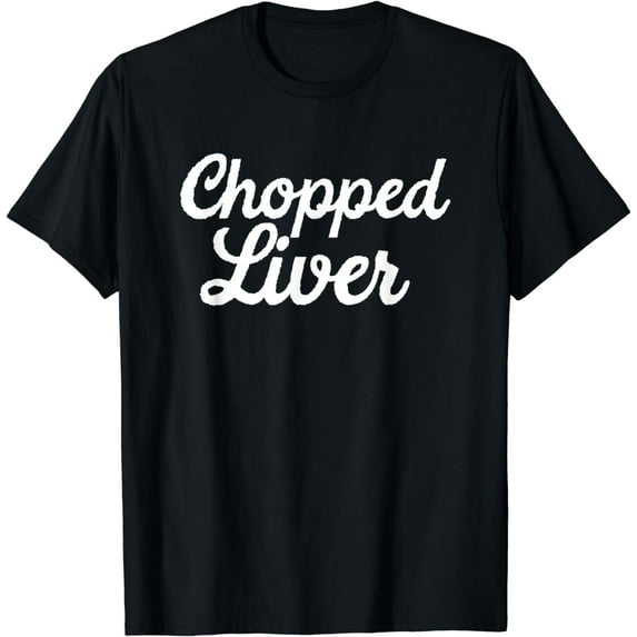 Chopped Liver Funny Saying Food Lover Holiday Shirt