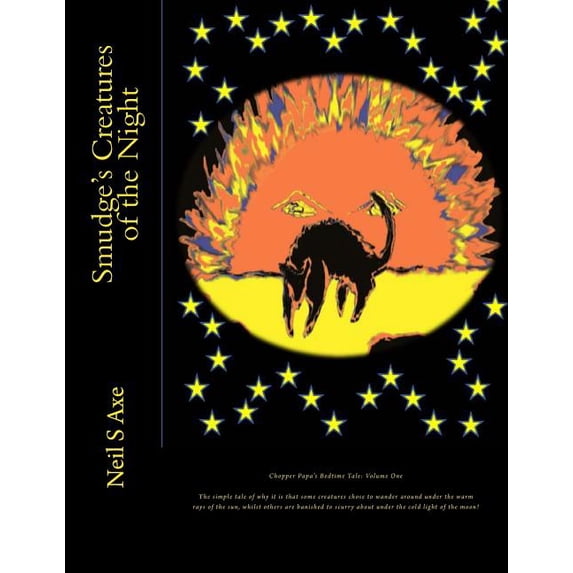 Chopper Poppa's Bedtime Tales Smudge's Creatures of the Night: This is a tale of how it came to pass that some of the creatures we all know and love d, Book 1, (Paperback)