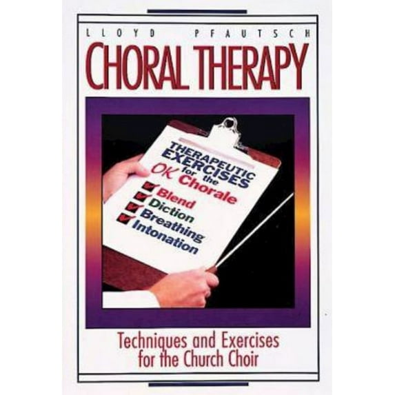 Choral Therapy: Techniques and Exercises for the Church Choir, (Paperback)