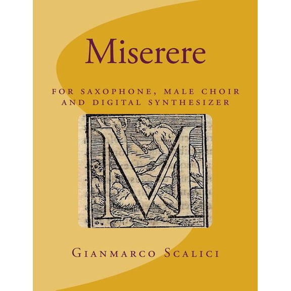 Choral Works: Miserere : Psalm 51: for saxophone male choir and synthesizer (Series #1) (Paperback)
