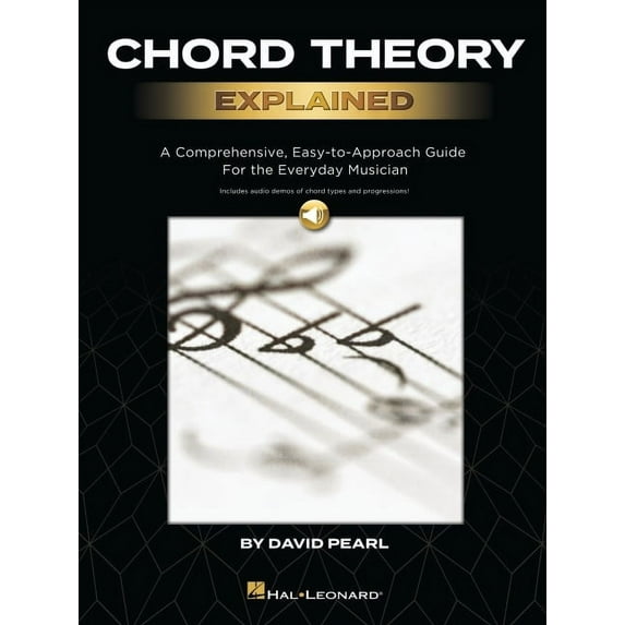 Chord Theory Explained: A Comprehensive, Easy-To-Approach Guide for the Everyday Musician with Audio Demos of Chord Type, (Paperback)