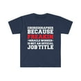 thumbnail image 1 of Choreographer because Miracle Worker not a job title Unisex T-shirt S-3XL, 1 of 2