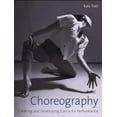 thumbnail image 1 of Pre-Owned Choreography: Creating and Developing Dance for Performance (Paperback) 1785006118 9781785006111, 1 of 1