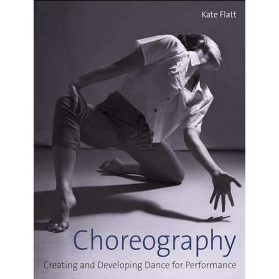 Pre-Owned Choreography: Creating and Developing Dance for Performance (Paperback) 1785006118 9781785006111