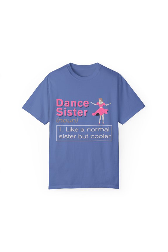 Choreography Dance Sibling Party Cute Choreographer Dance Sisters Definition Men Women Unisex Garment-Dyed T-shirt