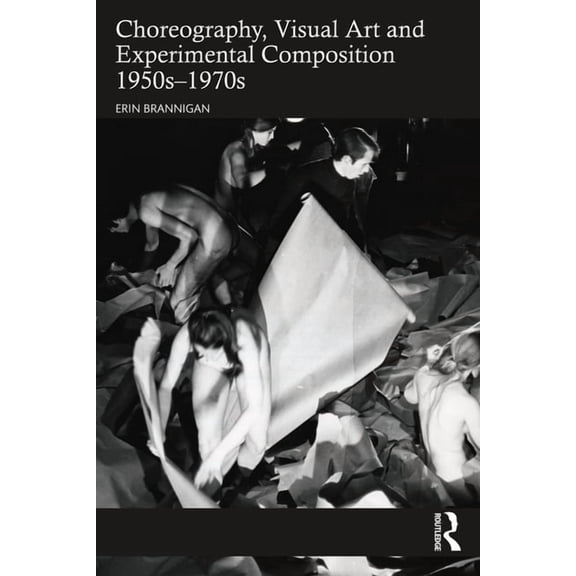 Choreography, Visual Art and Experimental Composition 1950s-1970s, (Paperback)