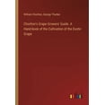 thumbnail image 1 of Chorlton's Grape Growers' Guide. A Hand-book of the Cultivation of the Exotic Grape (Paperback), 1 of 1