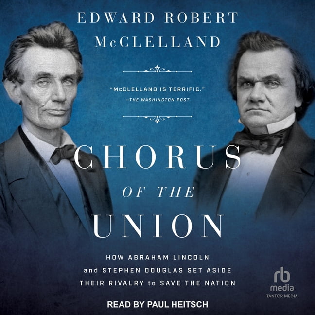 Chorus of the Union: How Abraham Lincoln and Stephen Douglas Set Aside Their Rivalry to Save the Nation, (Audiobook)