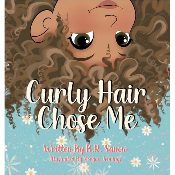 Chose Me Curly Hair Chose Me: A Confidence-Building Picture Book About Self-Love, Identity, and Curly Hair, Book 1, (Hardcover)
