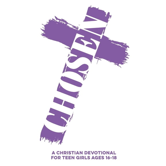 Christian Family Devotionals Chosen A Christian Devotional for Teen Girls Ages 16-18: 60 Bible Verse-Based Lessons with Real-Life Applications, Praye, (Paperback)