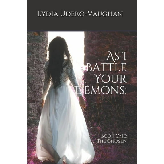 As I Battle Your Demons; (Paperback) by Lydia Udero-Vaughan