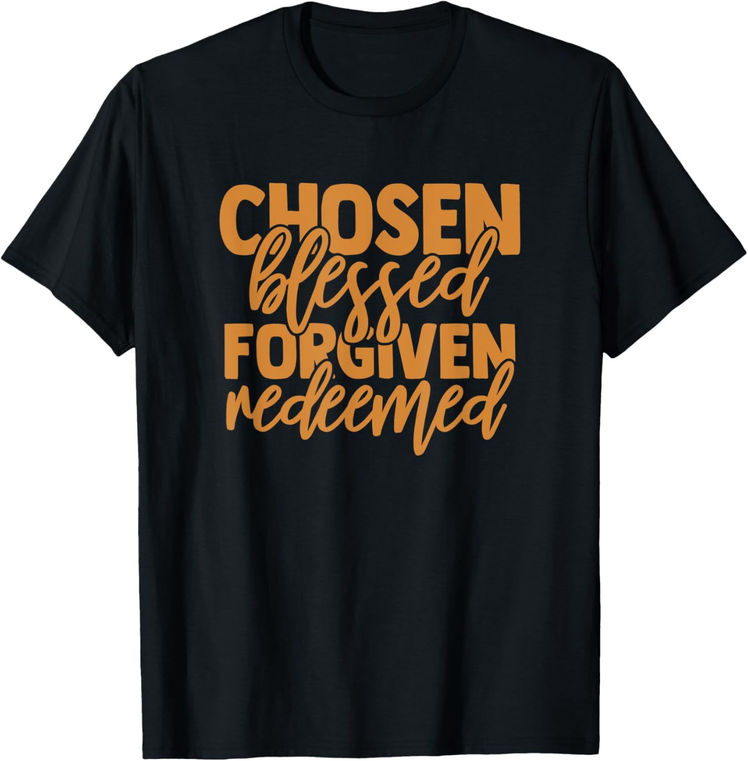 Chosen Blessed Forgiven Redeemed Jesus Christan T-Shirt - Walmart.com