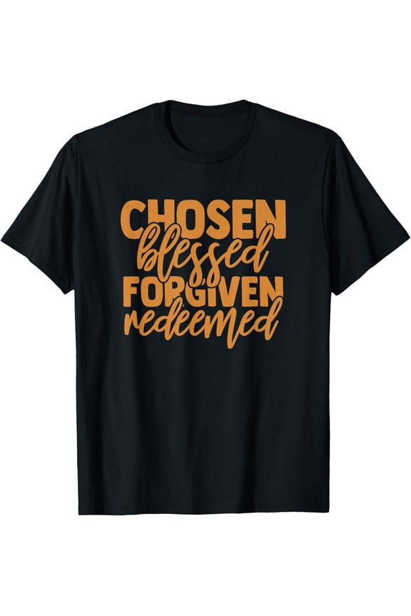 Chosen Blessed Forgiven Redeemed Jesus Christan Funny Creative Graphic T-Shirt