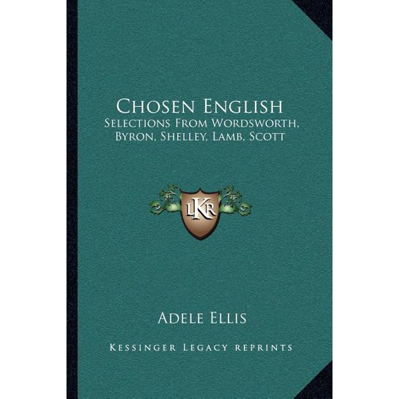 Chosen English : Selections From Wordsworth, Byron, Shelley, Lamb, Scott (Paperback)