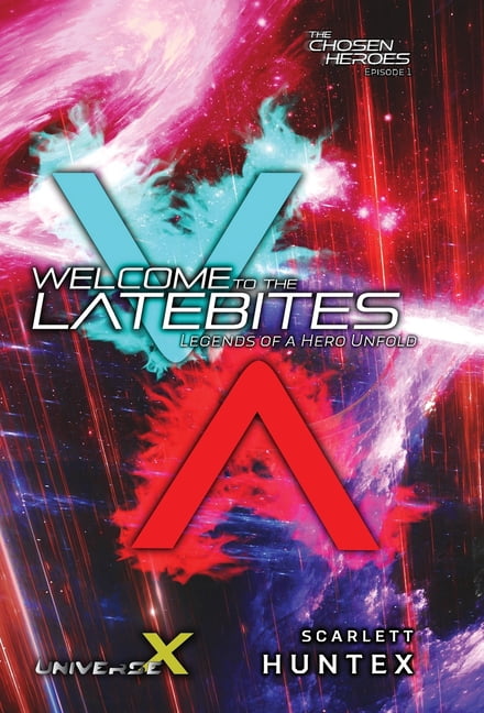 Chosen Heroes Welcome to the LateBites: Legends of a Hero Unfold, Book 1, (Hardcover)