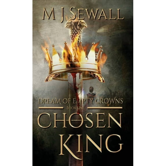 Chosen King Dream of Empty Crowns, Book 1, (Hardcover)
