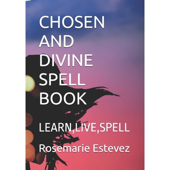 Chosen and Divine Spell Book: Learn, Live, Spell, (Paperback)