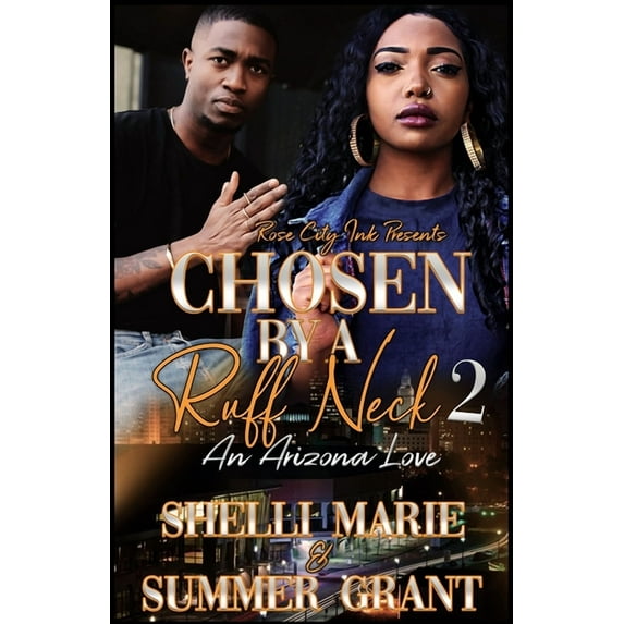 Chosen by a Ruff Neck 2: An Arizona Love Paperback 1659609712 9781659609714 Summer Grant, Shelli Marie